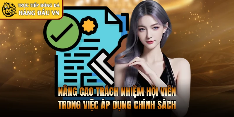 Nâng cao trách nhiệm hội viên trong việc áp dụng chính sách