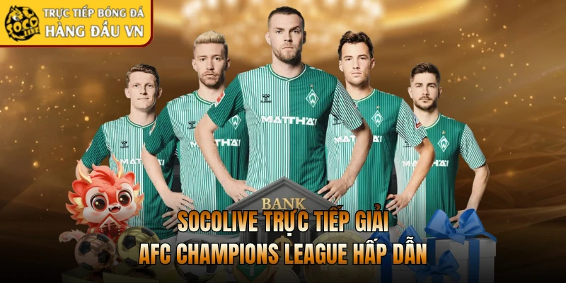 Socolive trực tiếp giải AFC Champions League hấp dẫn