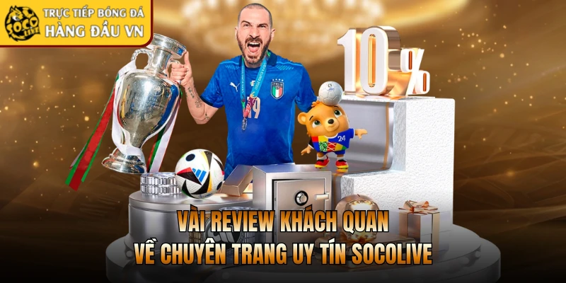 Vài review khách quan về chuyên trang uy tín Socolive